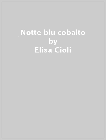 Notte blu cobalto - Elisa Cioli