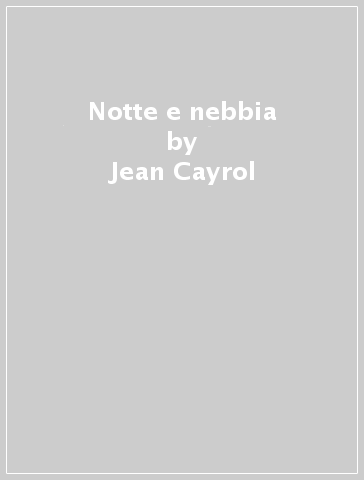 Notte e nebbia - Jean Cayrol