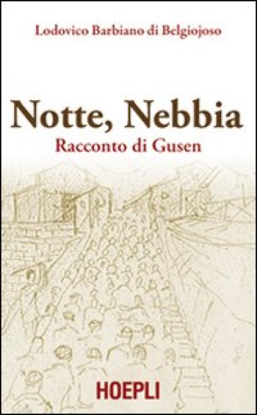 Notte, nebbia. Racconto di Gusen - Lodovico Barbiano di Belgiojoso