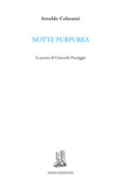 Notte purpurea. La poesia di Giancarlo Pontiggia