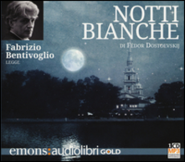 Notti bianche letto da Fabrizio Bentivoglio. Audiolibro. CD Audio formato MP3 - Fedor Michajlovic Dostoevskij