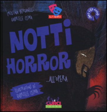 Notti horror... all'Opera. Ediz. illustrata. Con CD Audio - Cristina Bersanelli - Gabriele Clima