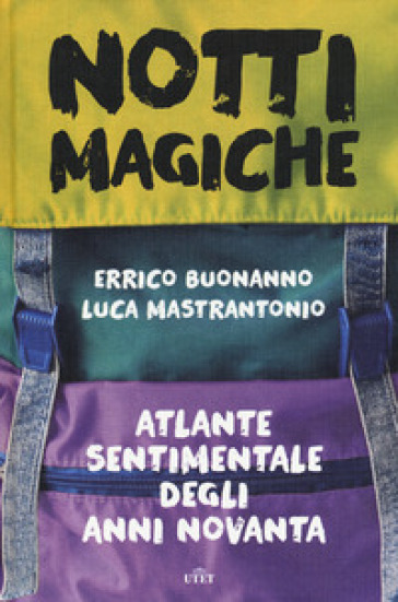 Notti magiche. Atlante sentimentale degli anni Novanta. Con ebook - Errico Buonanno - Luca Mastrantonio