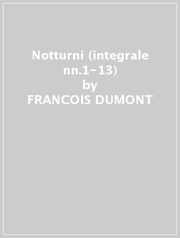 Notturni (integrale nn.1-13) - FRANCOIS DUMONT