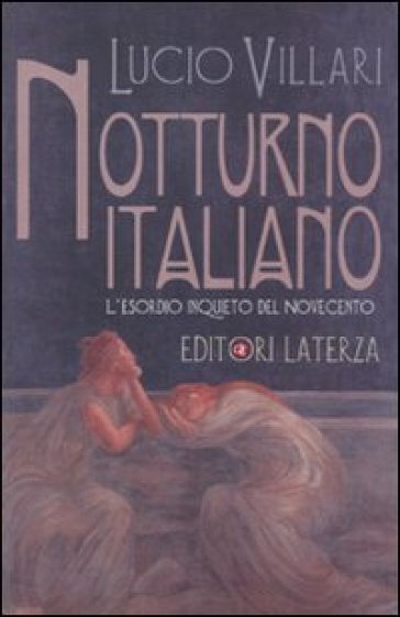 Notturno italiano. L'esordio inquieto del Novecento - Lucio Villari