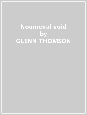 Noumenal void - GLENN THOMSON