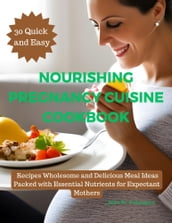 Nourishing Pregnancy Cuisine Cookbook