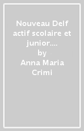 Nouveau Delf actif scolaire et junior. A2. Per la Scuola media. Con e-book. Con espansione online