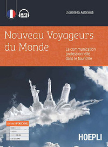 Nouveaux voyageurs du monde. La communication professionelle dans le tourism. Per gli Ist. tecnici e professionali. Con e-book. Con espansione online - Donatella Alibrandi