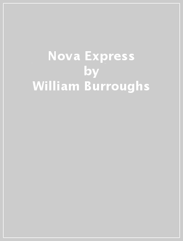 Nova Express - William Burroughs