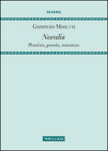 Novalis. Pensiero, poesia, romanzo - Giampiero Moretti