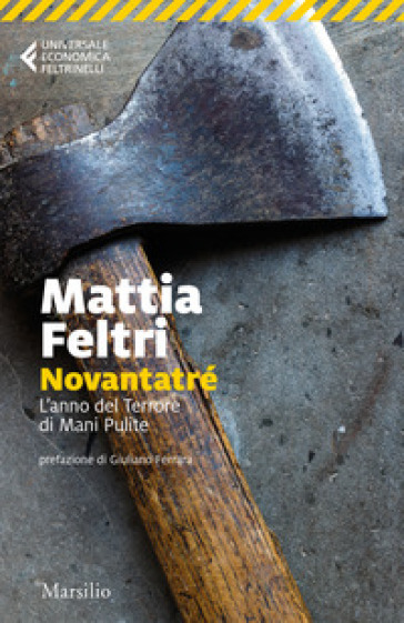 Novantatré. L'anno del terrore di Mani pulite - Mattia Feltri