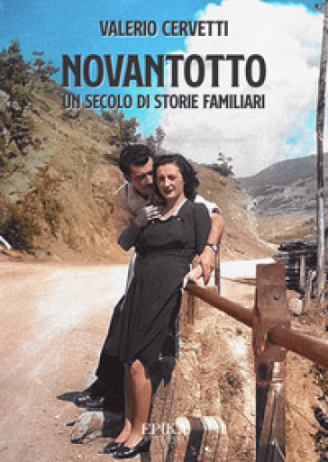 Novantotto. Un secolo di storie familiari - Valerio Cervetti