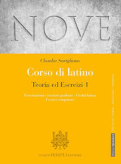 Nove. Corso di latino. Teoria ed esercizi. Esercitazioni e versioni graduate, Civiltà latina, Lessico comparato. Per i Licei e gli Ist. magistrali. Con espansione online. Vol. 1