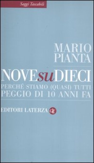 Nove su dieci. Perché stiamo (quasi) tutti peggio di 10 anni fa - Mario Pianta