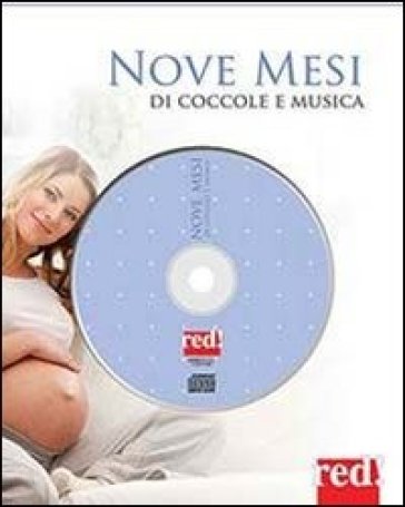 Nove mesi di coccole e musiche. Con CD Audio