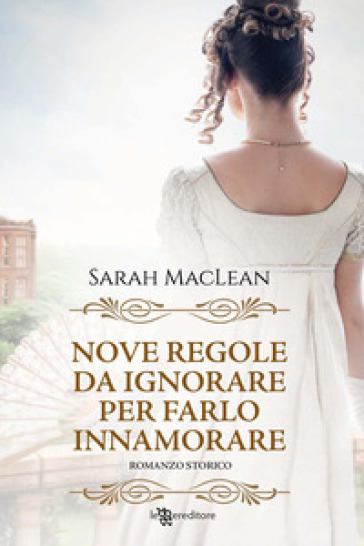 Nove regole da ignorare per farlo innamorare. Nuova ediz. - Sarah MacLean