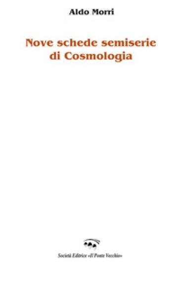 Nove schede semiserie di cosmologia - Aldo Morri