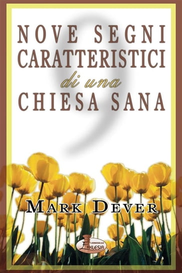 Nove segni caratteristici di una chiesa sana - Mark Dever