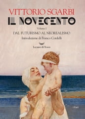 Il Novecento. Dal Futurismo al Neorealismo