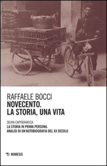 Novecento. La storia, una vita - Raffaele Bocci - Silvia Capodivacca