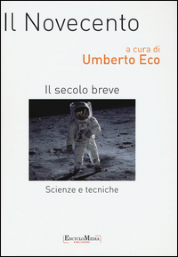 Il Novecento. Scienze e tecniche. Il secolo breve