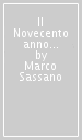 Il Novecento anno per anno. Cronologia degli avvenimenti mondiali