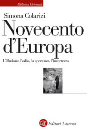 Novecento d Europa. L illusione, l odio, la speranza, l incertezza