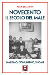 Novecento. Il secolo del male. Nazismo, comunismo, Shoah. Nuova ediz.