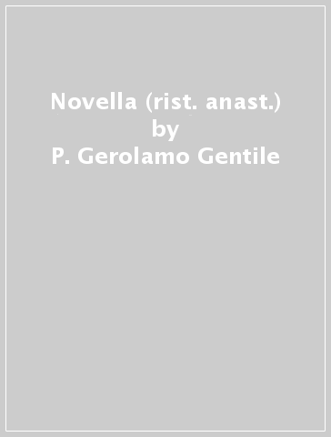 Novella (rist. anast.) - P. Gerolamo Gentile