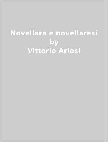 Novellara e novellaresi - Vittorio Ariosi