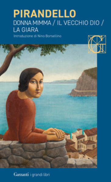 Novelle per un anno: Donna Mimma-Il vecchio Dio-La giara - Luigi Pirandello