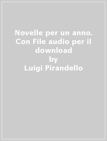 Novelle per un anno. Con File audio per il download - Luigi Pirandello