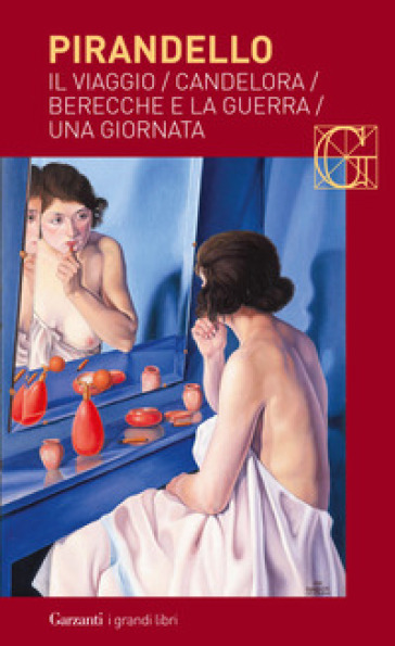 Novelle per un anno: Il viaggio-Candelora-Berecche e la guerra-Una giornata - Luigi Pirandello