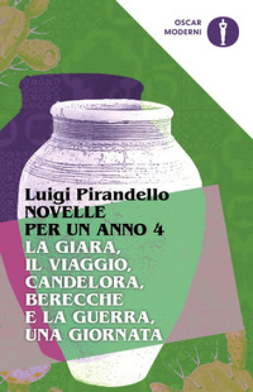 Novelle per un anno: La giara-Il viaggio-Candelora-Berecche e la guerra-Una giornata. 4. - Luigi Pirandello