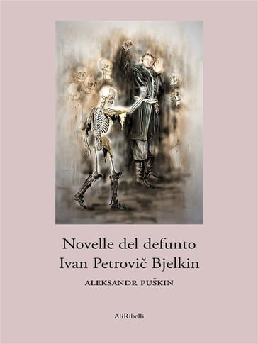 Novelle del defunto Ivan Petrovi Bjelkin - Aleksandr Puškin