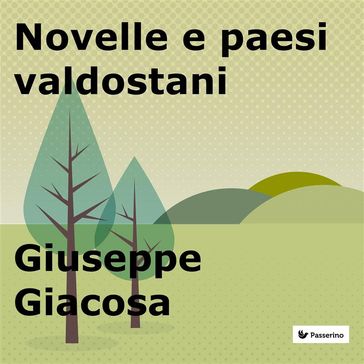 Novelle e paesi valdostani - Giuseppe Giacosa