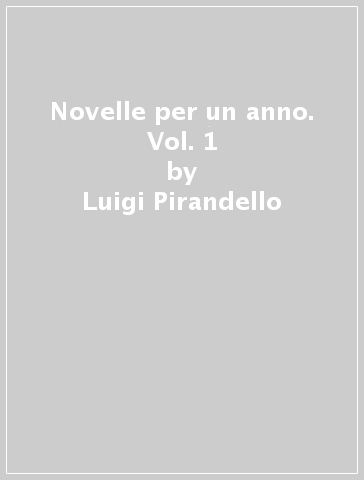 Novelle per un anno. Vol. 1 - Luigi Pirandello