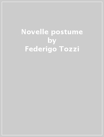 Novelle postume - Federigo Tozzi