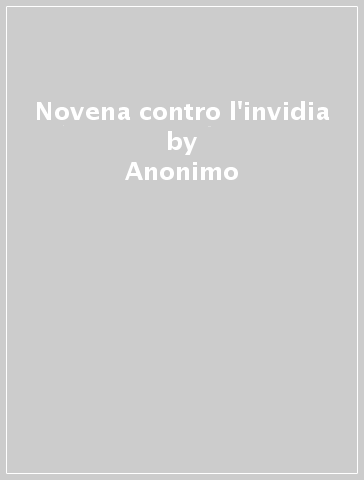 Novena contro l'invidia - Anonimo