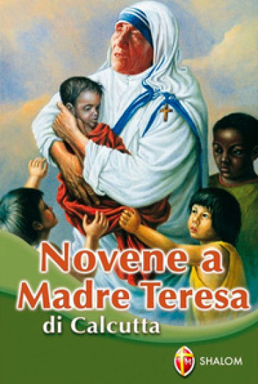 Novena a madre Teresa di Calcutta - Giuseppe Cionchi - G. Giacomelli