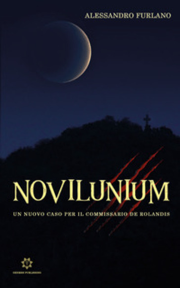 Novilunium. Un nuovo caso per il Commissario De Rolandis - Alessandro Furlano