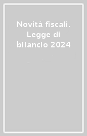 Novità fiscali. Legge di bilancio 2024