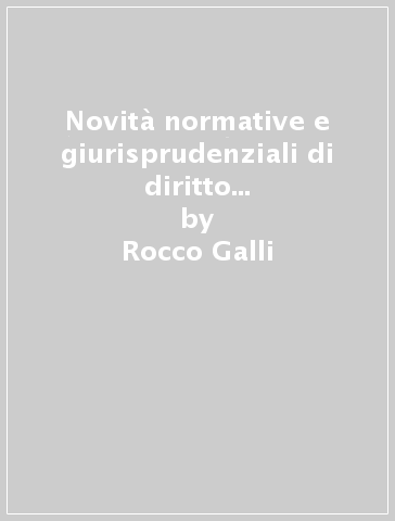 Novità normative e giurisprudenziali di diritto civile, diritto penale e diritto amministrativo. 3. - Rocco Galli