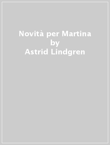 Novità per Martina - Astrid Lindgren