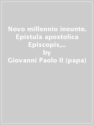 Novo millennio ineunte. Epistula apostolica Episcopis, clero, fidelibus Magni Iubilaei anni MM sub exitum - Giovanni Paolo II (papa)