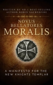 Novus Bellatores Moralis: A Manifesto for the New Knights Templar