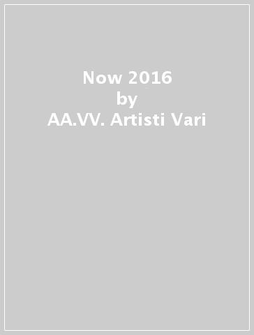Now 2016 - AA.VV. Artisti Vari