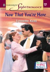 Now That You re Here (Mills & Boon Vintage Superromance)