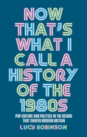 Now That s What I Call a History of the 1980s